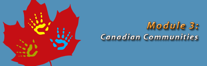 Module 3: Canadian Communities