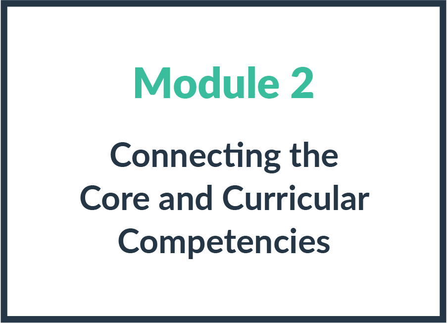 Module 2: Connecting the Core and Curricular Competencies
